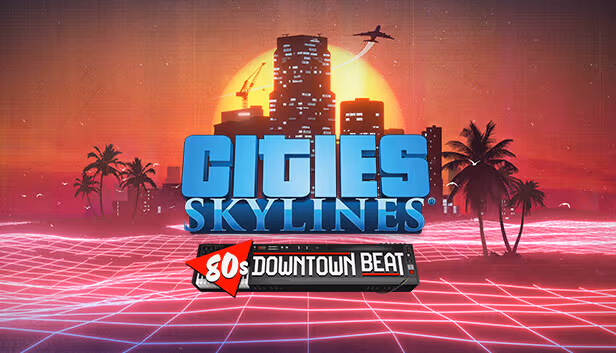 Cities: Skylines - 80's Downtown Beat - PC Windows,Mac OSX,Linux
