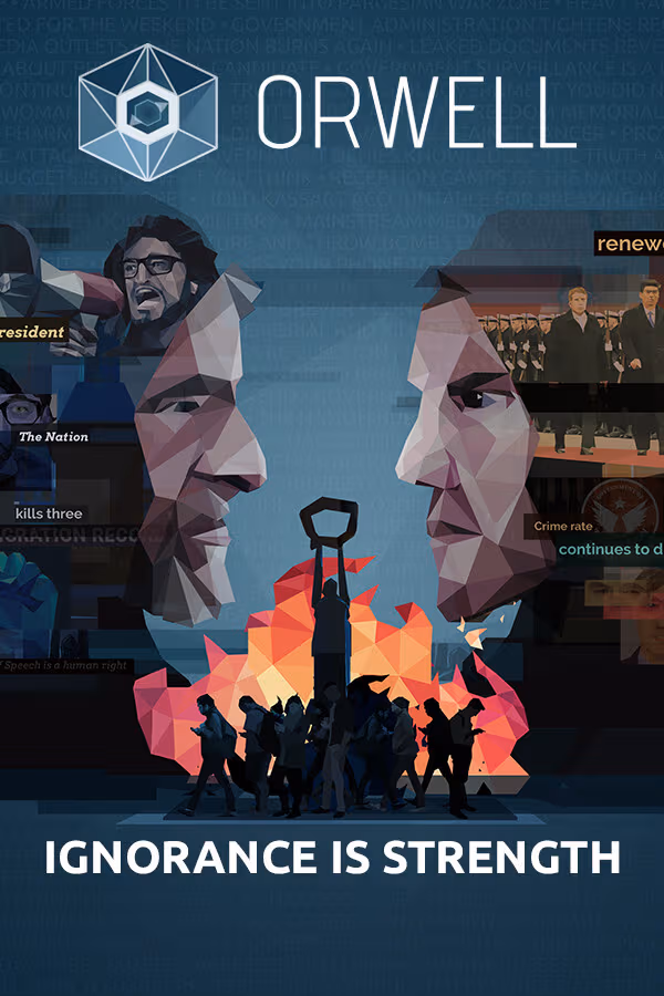 Orwell: Ignorance is Strength - PC Windows,Mac OSX,Linux