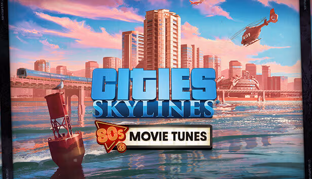 Cities: Skylines - 80's Movies Tunes - PC Windows,Mac OSX,Linux